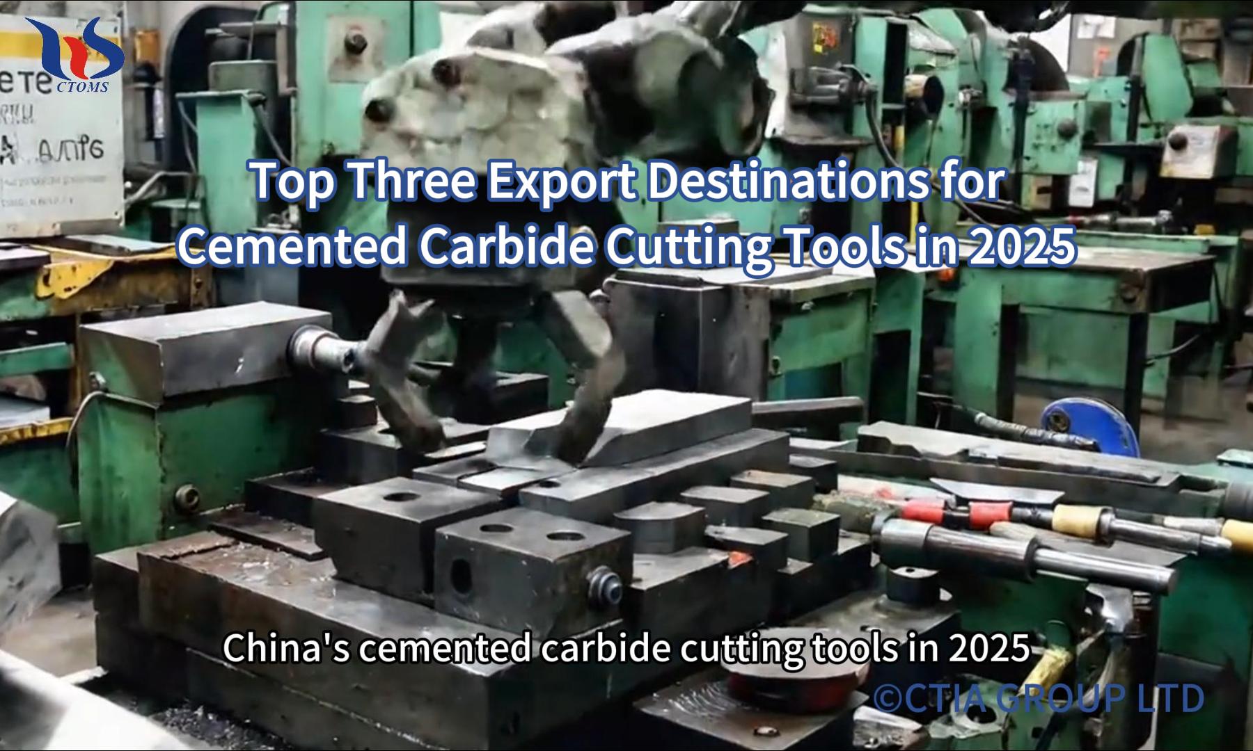 Top Three Export Destinations for Cemented Carbide Cutting Tools in 2025